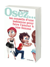 Osez... les conseils d'une lesbienne pour faire l'amour à une femme